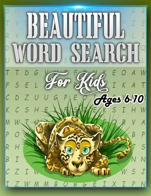 Beautiful Word Search for Kids Ages 6-10: This Word Search Book Will Be Interesting For Boys, Girls, Toddlers in EXTRA large print (8.5" x 11") Paperback Independently Published