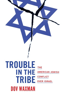 Trouble in the Tribe: The American Jewish Conflict Over Israel Paperback Princeton University Press