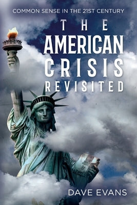 The American Crisis - Revisited: Common Sense in the 21st Century Paperback Palmetto Publishing