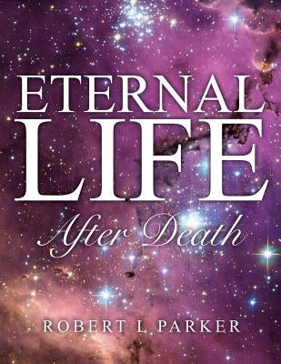 Eternal Life After Death Paperback Xulon Press
