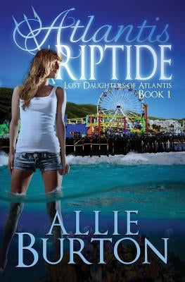 Paperback of Atlantis Riptide: Lost Daughters of Atlantis by Alice Fairbanks-Burton, featuring a cover with underwater scenes and mystical motifs.