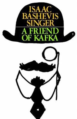 A Friend of Kafka by Singer, Isaac Bashevis