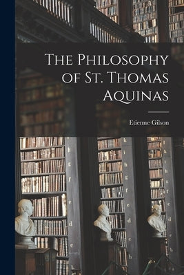 The Philosophy of St. Thomas Aquinas Paperback Legare Street Press