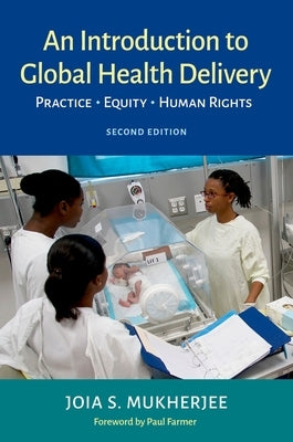 An Introduction to Global Health Delivery: Practice, Equity, Human Rights Paperback Oxford University Press, USA
