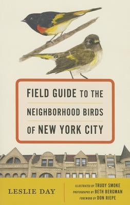 Field Guide to the Neighborhood Birds of New York City by Day, Leslie