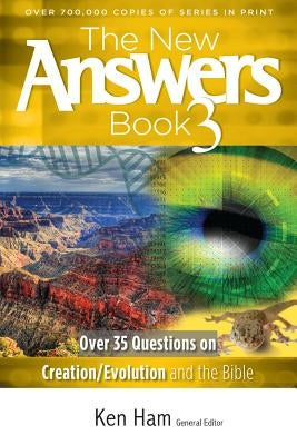 The New Answers Book 3: Over 35 Questions on Creation/Evolution and the Bible New Leaf Publishing Group