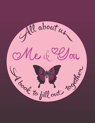 All about us me & you A book to fill out together: Valentines day gift idea for couples with different activities: Challenges, Memories, Q&A, Wishes F by Publisher, Luxury