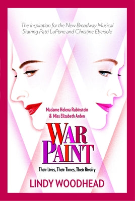 War Paint: Madame Helena Rubinstein and Miss Elizabeth Arden: Their Lives, Their Times, Their Rivalry Paperback Wiley