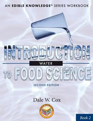 Introduction to Food Science: Water: A Kitchen-Based Workbook Paperback Edible Knowledge