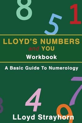 Lloyds Numbers and You Workbook: A Basic Guide to Numerology by Strayhorn, Lloyd