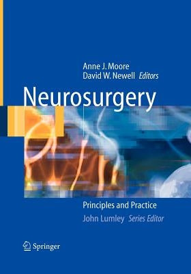 Neurosurgery: Principles and Practice by Moore, Anne J.