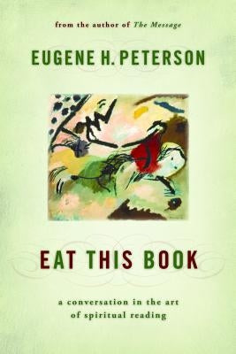 Eat This Book: A Conversation in the Art of Spiritual Reading William B. Eerdmans Publishing Company