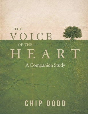 The Voice of the Heart: Companion Book Study Paperback Chip Dodd Resources