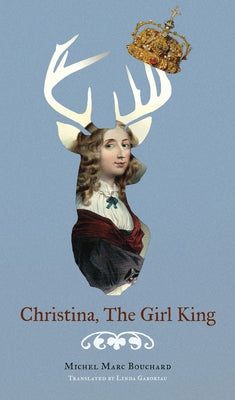 Christina, the Girl King by Bouchard, Michel Marc