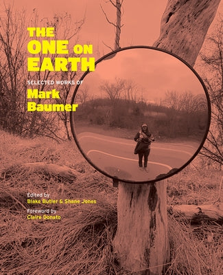 The One on Earth: Works of Mark Baumer Fence Books