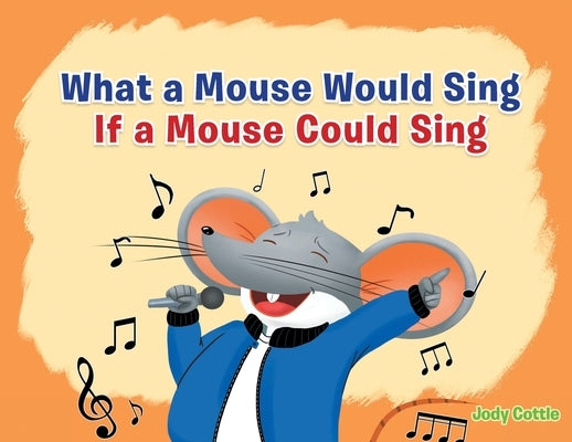 What a Mouse Would Sing if a Mouse Could Sing Paperback Page Publishing