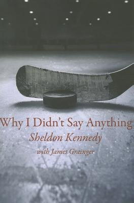 Why I Didn't Say Anything by Kennedy, Sheldon