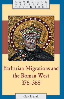 Barbarian Migrations and the Roman West, 376-568 Paperback Cambridge University Press