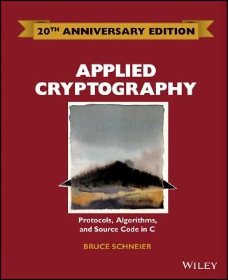 Applied Cryptography: Protocols, Algorithms and Source Code in C by Schneier, Bruce