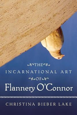 The Incarnational Art of Flannery O'Connor Paperback Mercer University Press
