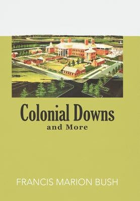 Colonial Downs and More by Bush, Francis Marion