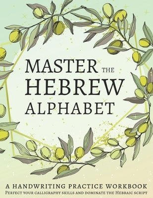 Master the Hebrew Alphabet: Perfect your calligraphy skills and dominate the Hebraic script Paperback Independently Published