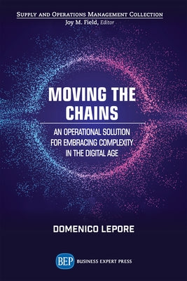 Moving the Chains: An Operational Solution for Embracing Complexity in the Digital Age Paperback Business Expert Press