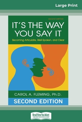 It's the Way You Say It: Becoming Articulate, Well-spoken, and Clear (16pt Large Print Edition) by Fleming, Carol a.