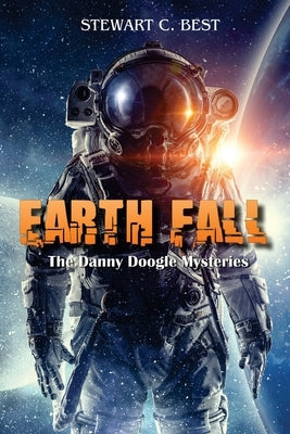 Earth Fall: The Danny Doogle Mysteries - Volume One Paperback Independently Published
