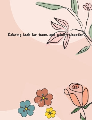 Coloring book for teens and adult: Over 50 minimalist stress relief designs and pattern Paperback Independently Published