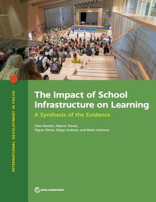 The Impact of School Infrastructure on Learning: A Synthesis of the Evidence Paperback World Bank Publications