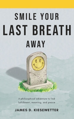 Smile Your Last Breath Away Paperback James Kiesewetter