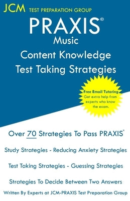 PRAXIS Music Content Knowledge - Test Taking Strategies: PRAXIS 5113 - Free Online Tutoring - New 2020 Edition - The latest strategies to pass your ex by Test Preparation Group, Jcm-Praxis