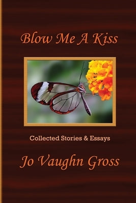 Blow Me A Kiss Paperback Joan V. Gross