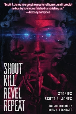 Shout Kill Revel Repeat by Jones, Scott R.