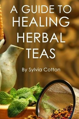 Healing Herbal Tea Paperback Createspace Independent Publishing Platform