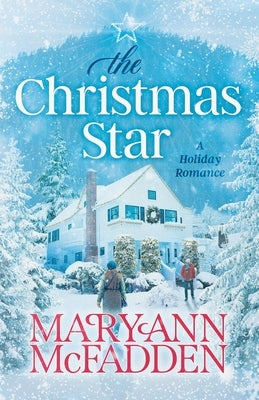 The Christmas Star: Come home to a heartwarming story of family secrets, second chances, and finding love when you least expect it. Paperback Independently Published
