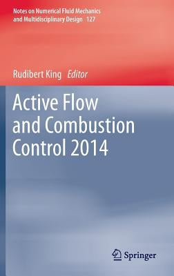 Active Flow and Combustion Control 2014 by King, Rudibert