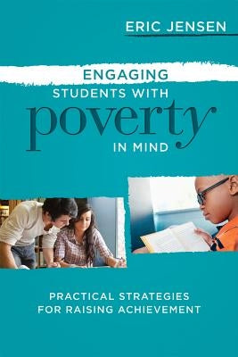 Engaging Students with Poverty in Mind: Practical Strategies for Raising Achievement by Jensen, Eric