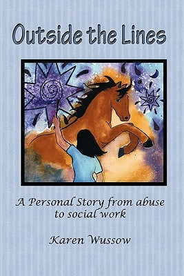 Outside the Lines: A Personal Journey from Abuse to Social Work by Wussow, Karen