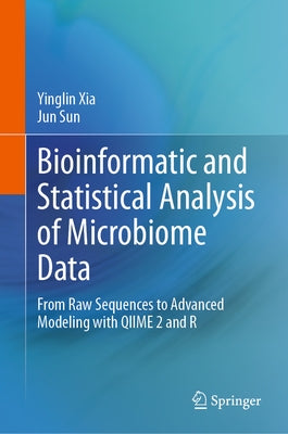 Bioinformatic and Statistical Analysis of Microbiome Data: From Raw Sequences to Advanced Modeling with Qiime 2 and R by Xia, Yinglin