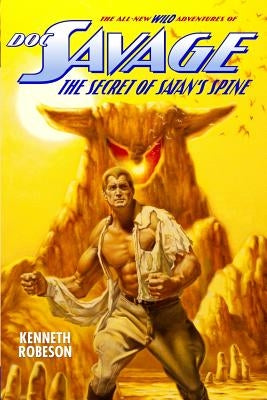 Doc Savage: The Secret of Satan's Spine by Dent, Lester