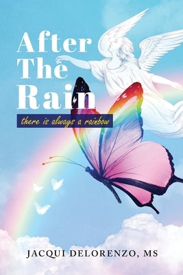 After The Rain: There is Always a Rainbow by Delorenzo, Jacqui