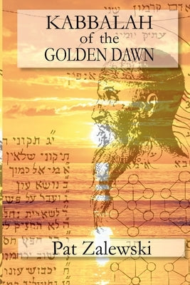 KABBALAH of the GOLDEN DAWN by Zalewski, Pat