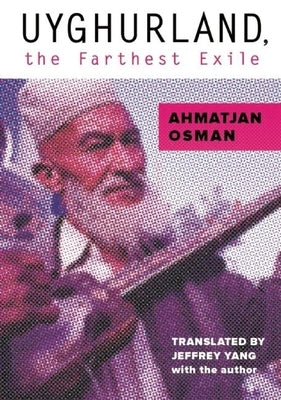 Uyghurland, the Farthest Exile: The Furthest Exile Paperback Phoneme Media