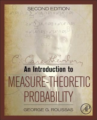 An Introduction to Measure-Theoretic Probability by Roussas, George G.