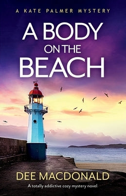A Body on the Beach: A totally addictive cozy mystery novel by MacDonald, Dee