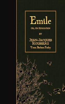 Emile: or, On Education Paperback Createspace Independent Publishing Platform