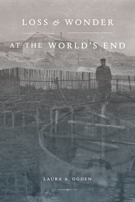 Loss and Wonder at the World's End by Ogden, Laura A.