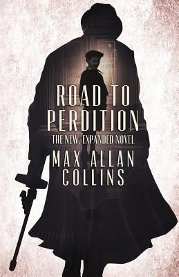 Road to Perdition: The New, Expanded Novel Cutting Edge Publishing